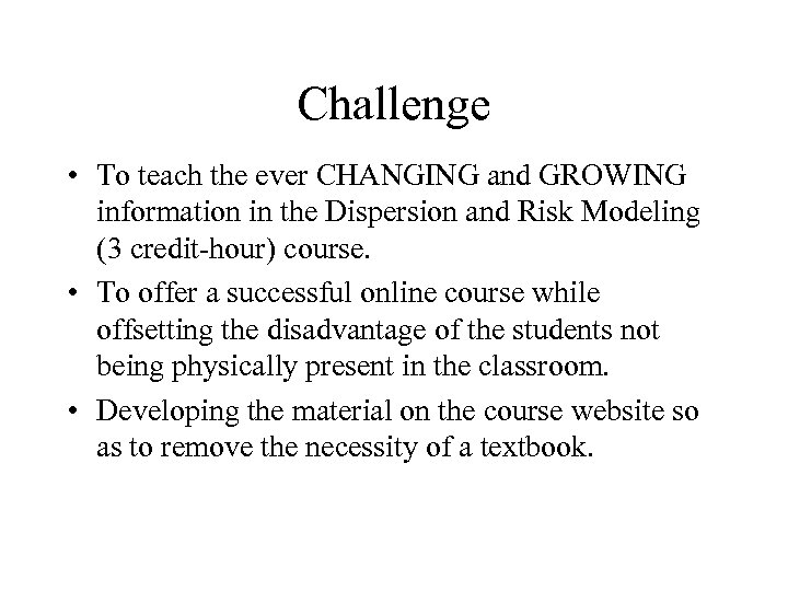 Challenge • To teach the ever CHANGING and GROWING information in the Dispersion and