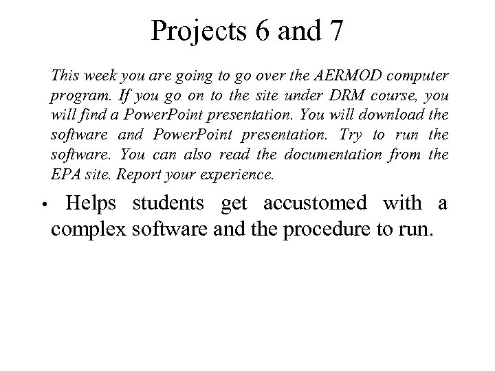 Projects 6 and 7 This week you are going to go over the AERMOD