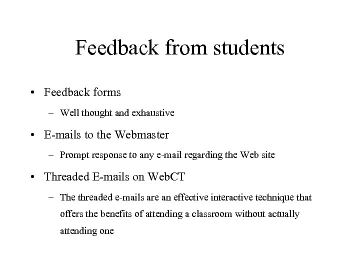 Feedback from students • Feedback forms – Well thought and exhaustive • E-mails to
