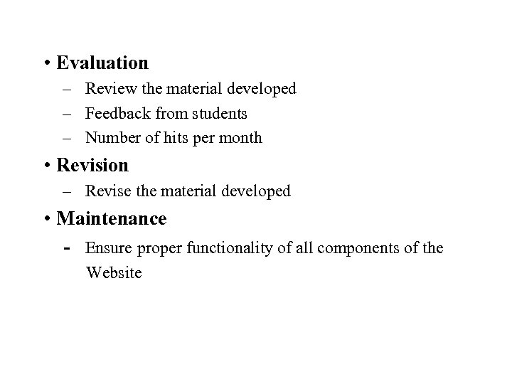  • Evaluation – Review the material developed – Feedback from students – Number