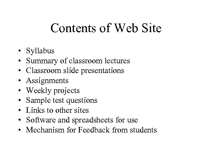 Contents of Web Site • • • Syllabus Summary of classroom lectures Classroom slide