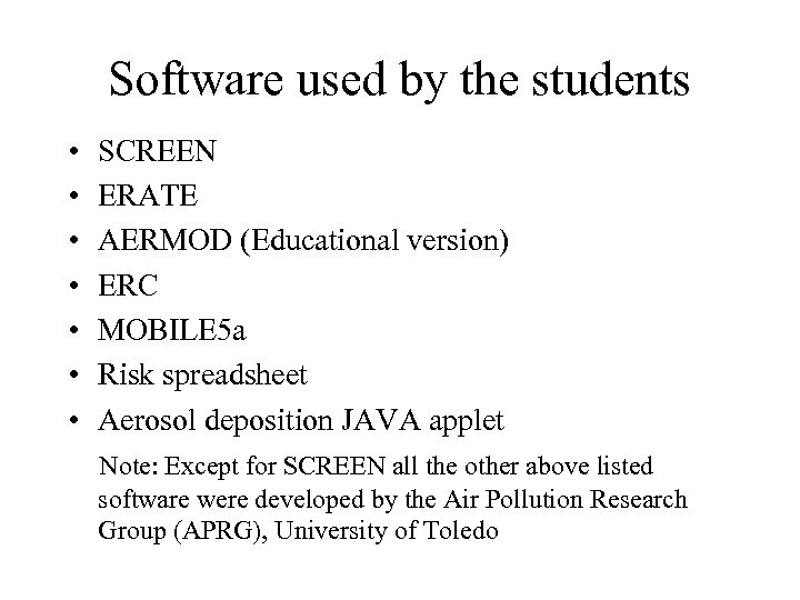 Software used by the students • • SCREEN ERATE AERMOD (Educational version) ERC MOBILE