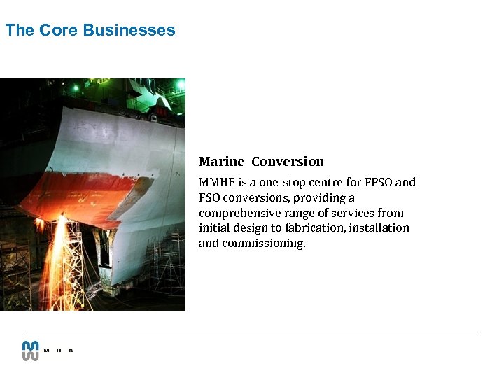 The Core Businesses Marine Conversion MMHE is a one-stop centre for FPSO and FSO