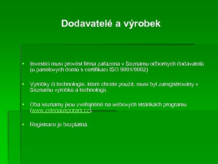 Dodavatelé a výrobek § Investici musí provést firma zařazena v Seznamu odborných dodavatelů (u