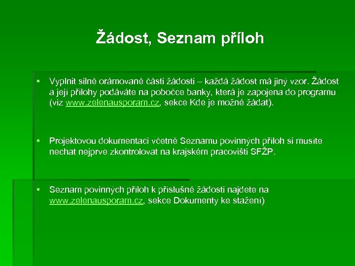 Žádost, Seznam příloh § Vyplnit silně orámované části žádosti – každá žádost má jiný