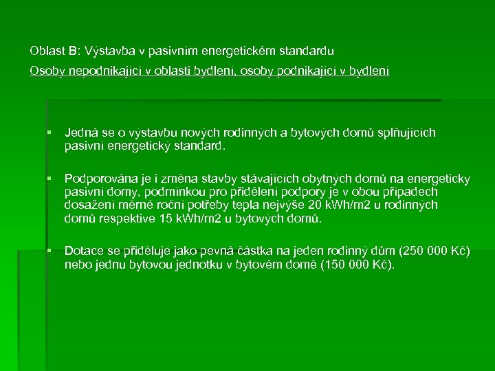 Oblast B: Výstavba v pasivním energetickém standardu Osoby nepodnikající v oblasti bydlení, osoby podnikající