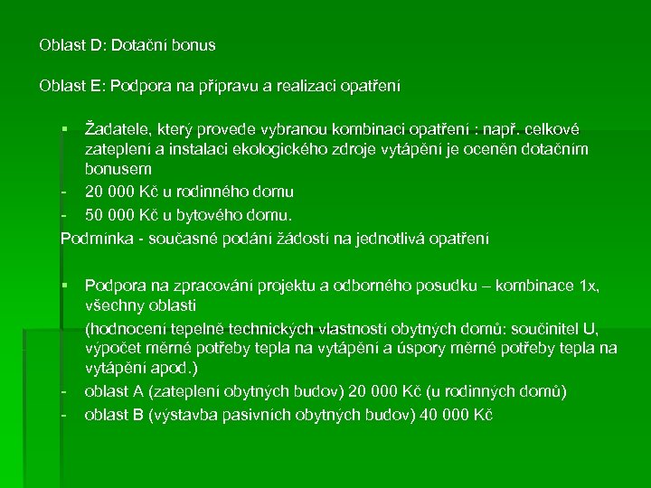 Oblast D: Dotační bonus Oblast E: Podpora na přípravu a realizaci opatření § Žadatele,