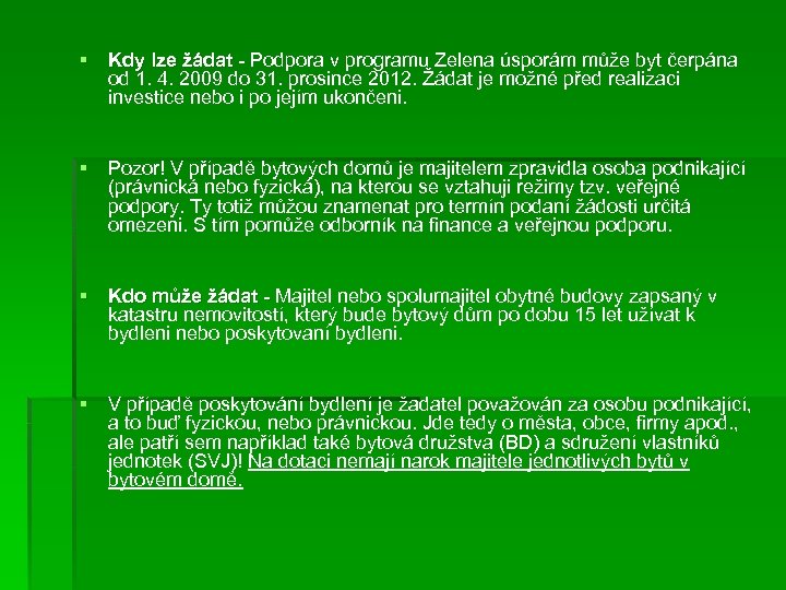 § Kdy lze žádat - Podpora v programu Zelena úsporám může byt čerpána Kdy