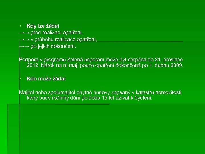 § Kdy lze žádat →→ před realizací opatřeni, →→ v průběhu realizace opatření, →→