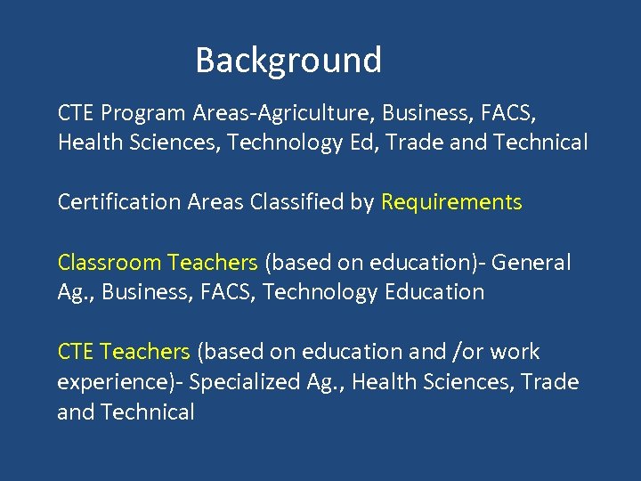 Background CTE Program Areas-Agriculture, Business, FACS, Health Sciences, Technology Ed, Trade and Technical Certification