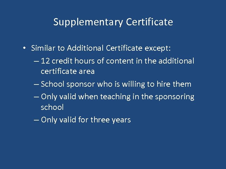Supplementary Certificate • Similar to Additional Certificate except: – 12 credit hours of content