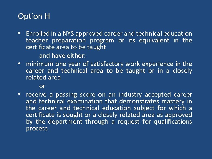 Option H • Enrolled in a NYS approved career and technical education teacher preparation