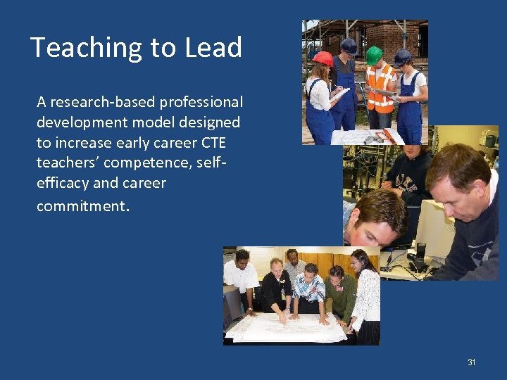 Teaching to Lead A research-based professional development model designed to increase early career CTE