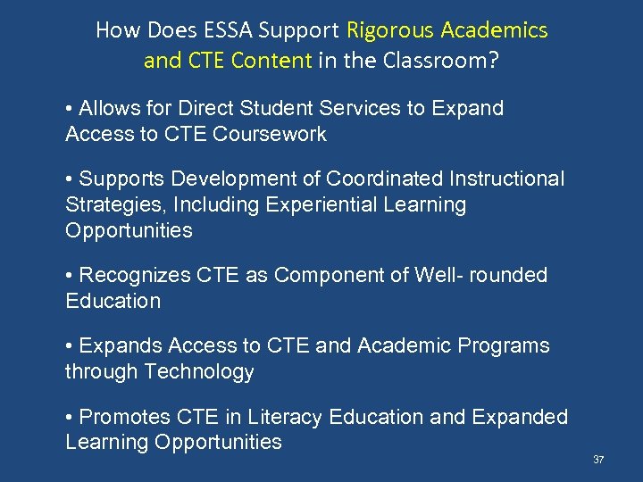 How Does ESSA Support Rigorous Academics and CTE Content in the Classroom? • Allows