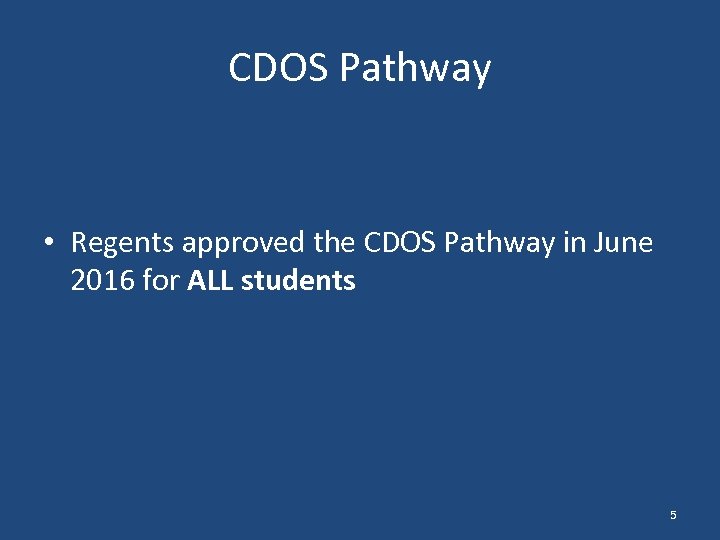 CDOS Pathway • Regents approved the CDOS Pathway in June 2016 for ALL students