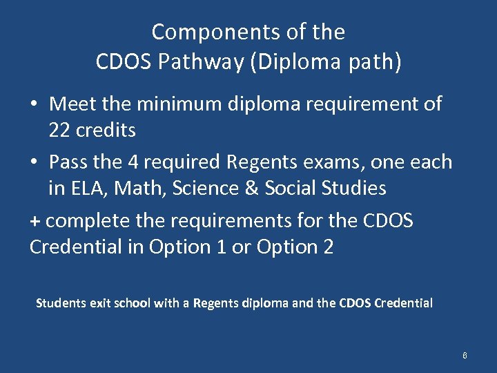 Components of the CDOS Pathway (Diploma path) • Meet the minimum diploma requirement of