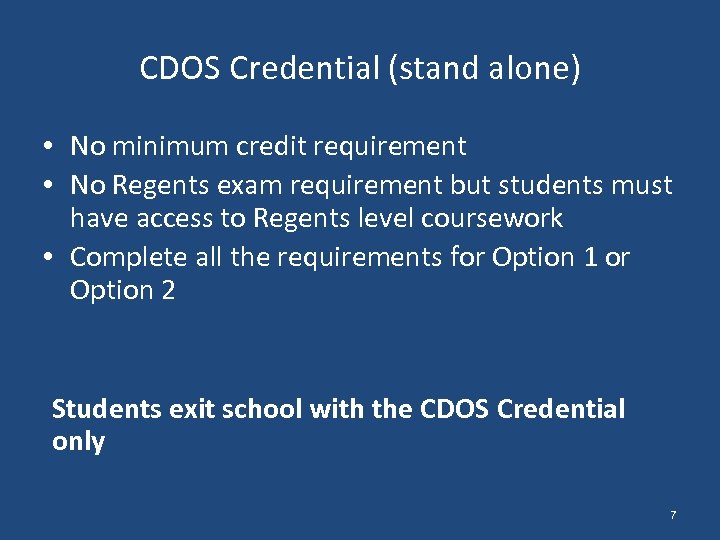 CDOS Credential (stand alone) • No minimum credit requirement • No Regents exam requirement