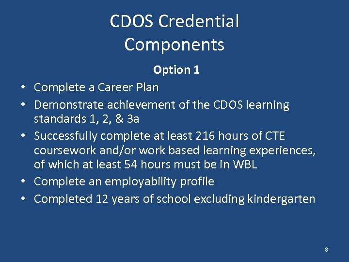 CDOS Credential Components • • • Option 1 Complete a Career Plan Demonstrate achievement