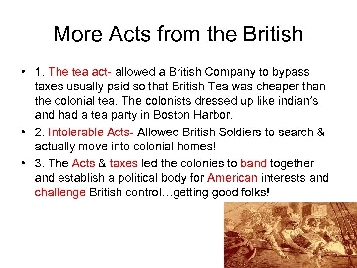 More Acts from the British • 1. The tea act- allowed a British Company