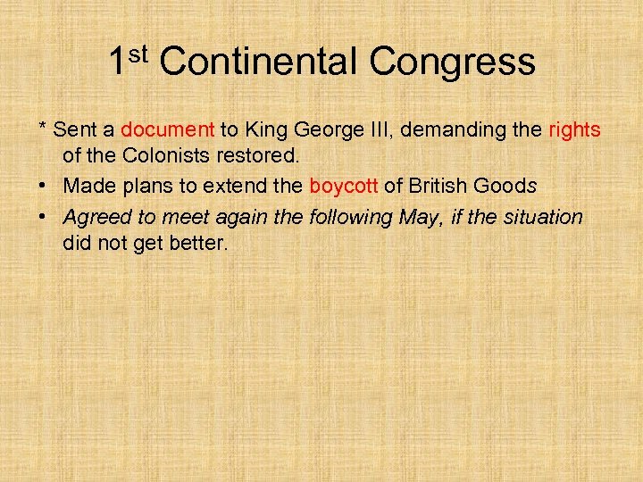 1 st Continental Congress * Sent a document to King George III, demanding the