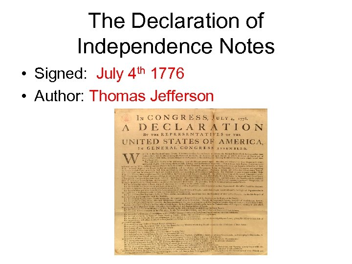 The Declaration of Independence Notes • Signed: July 4 th 1776 • Author: Thomas