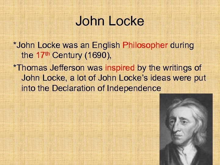 John Locke *John Locke was an English Philosopher during the 17 th Century (1690),