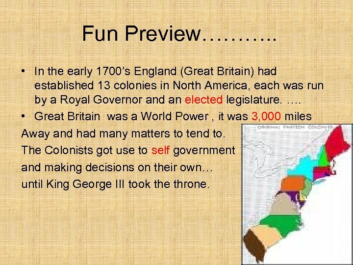 Fun Preview………. . • In the early 1700’s England (Great Britain) had established 13