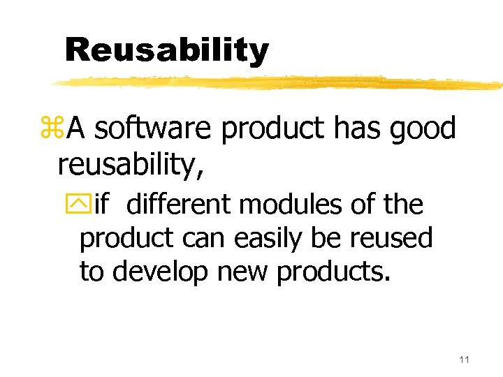 Reusability z. A software product has good reusability, yif different modules of the product