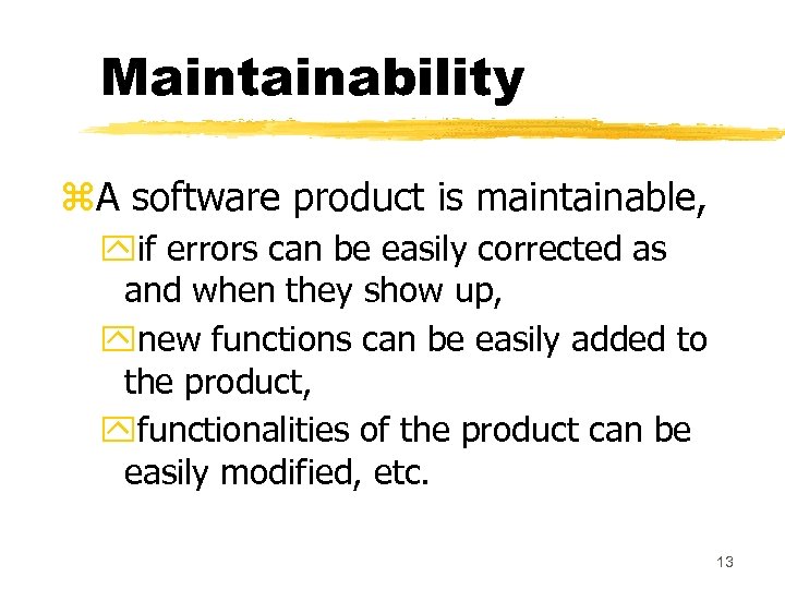 Maintainability z. A software product is maintainable, yif errors can be easily corrected as