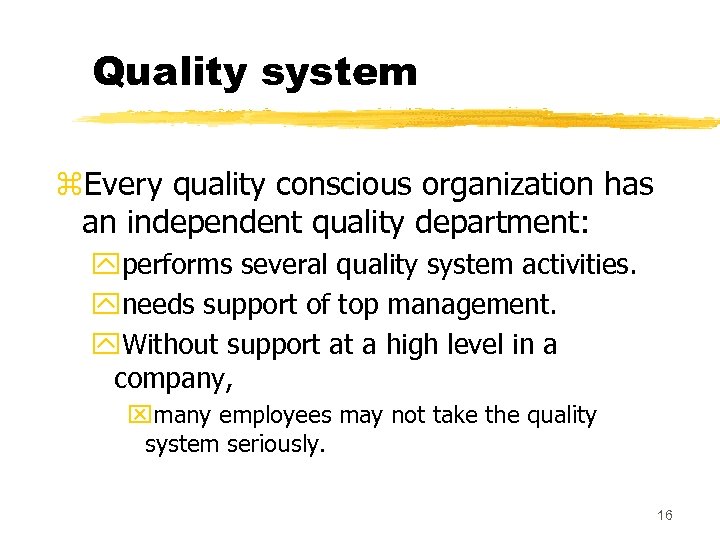 Quality system z. Every quality conscious organization has an independent quality department: yperforms several