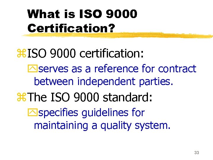 What is ISO 9000 Certification? z. ISO 9000 certification: yserves as a reference for