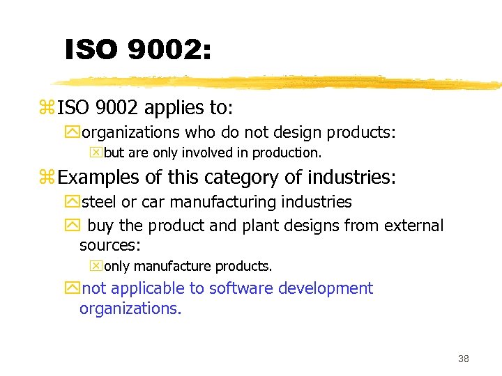 ISO 9002: z ISO 9002 applies to: yorganizations who do not design products: xbut