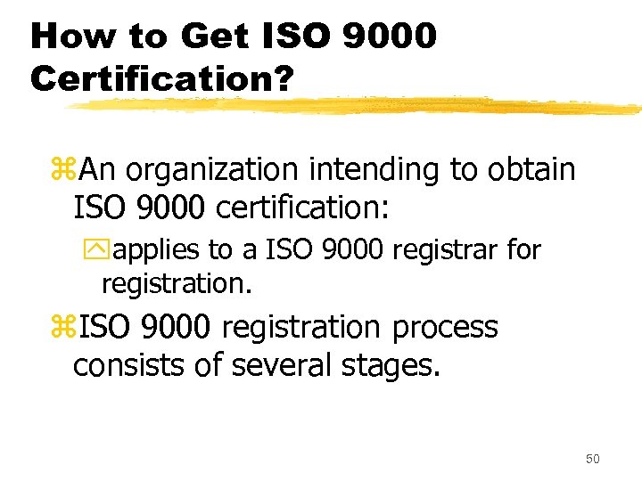 How to Get ISO 9000 Certification? z. An organization intending to obtain ISO 9000