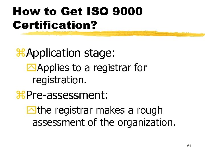 How to Get ISO 9000 Certification? z. Application stage: y. Applies to a registrar