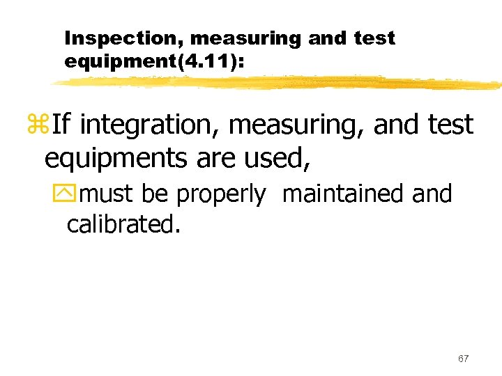 Inspection, measuring and test equipment(4. 11): z. If integration, measuring, and test equipments are