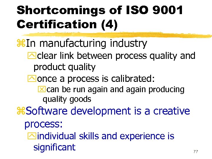 Shortcomings of ISO 9001 Certification (4) z. In manufacturing industry yclear link between process