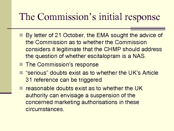 The Commission’s initial response n By letter of 21 October, the EMA sought the