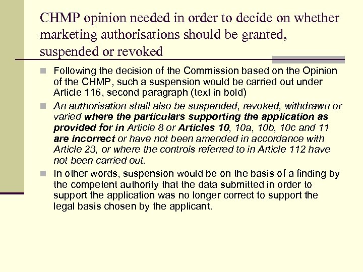 CHMP opinion needed in order to decide on whether marketing authorisations should be granted,