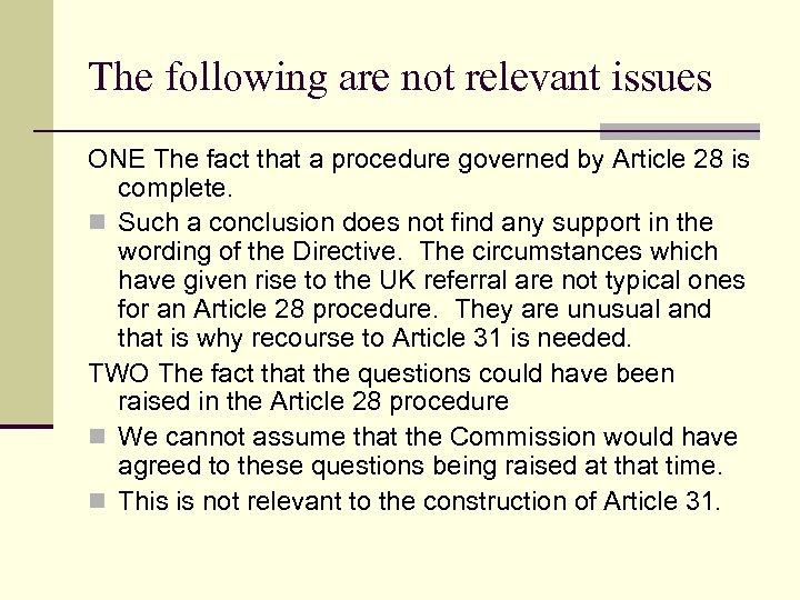 The following are not relevant issues ONE The fact that a procedure governed by