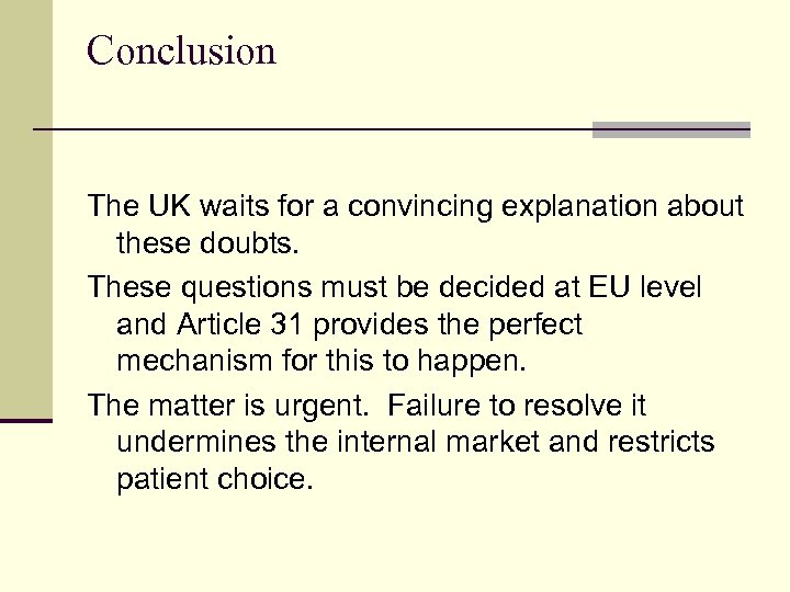 Conclusion The UK waits for a convincing explanation about these doubts. These questions must