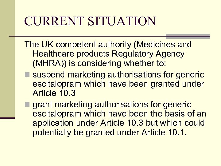 CURRENT SITUATION The UK competent authority (Medicines and Healthcare products Regulatory Agency (MHRA)) is