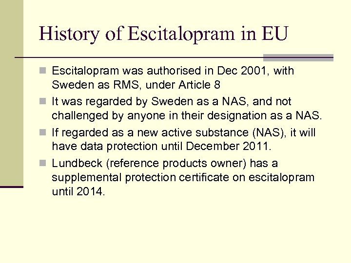 History of Escitalopram in EU n Escitalopram was authorised in Dec 2001, with Sweden