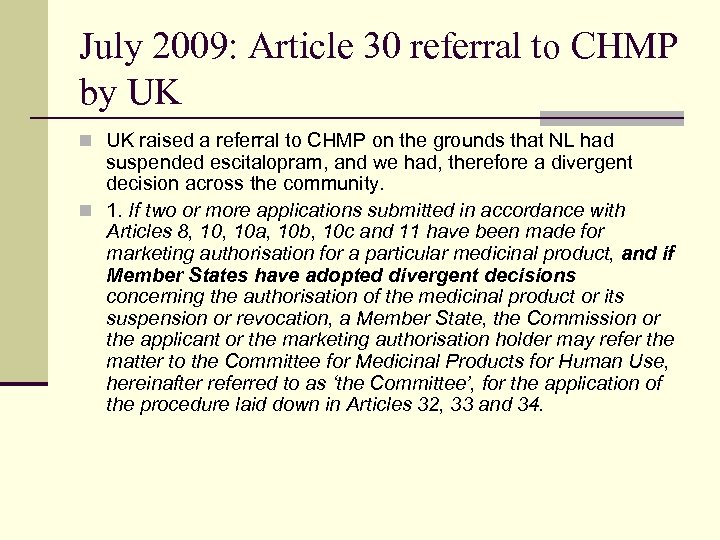 July 2009: Article 30 referral to CHMP by UK n UK raised a referral
