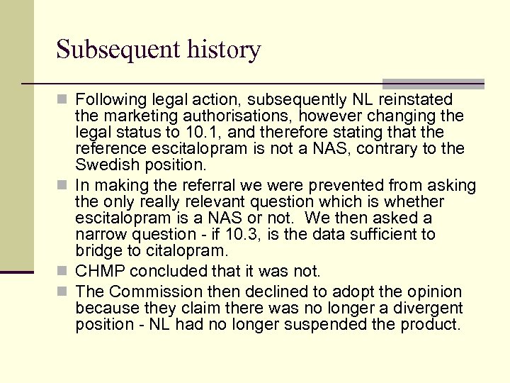 Subsequent history n Following legal action, subsequently NL reinstated the marketing authorisations, however changing