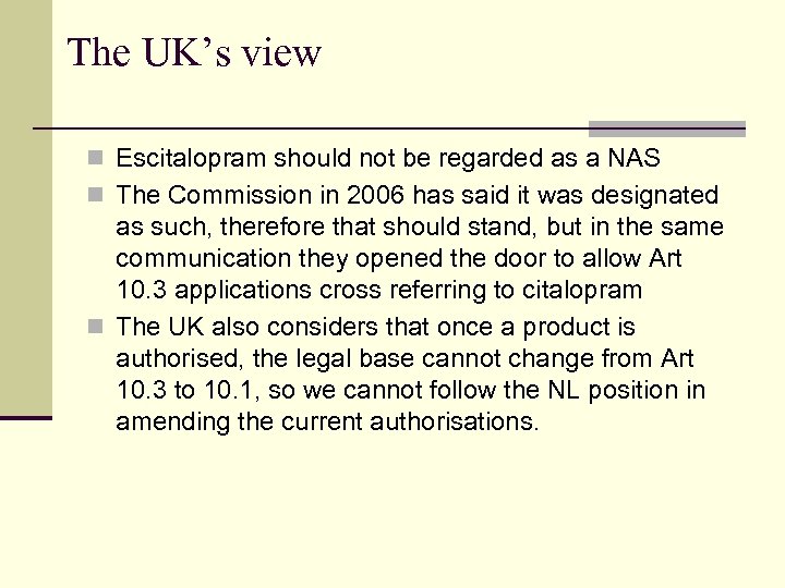 The UK’s view n Escitalopram should not be regarded as a NAS n The