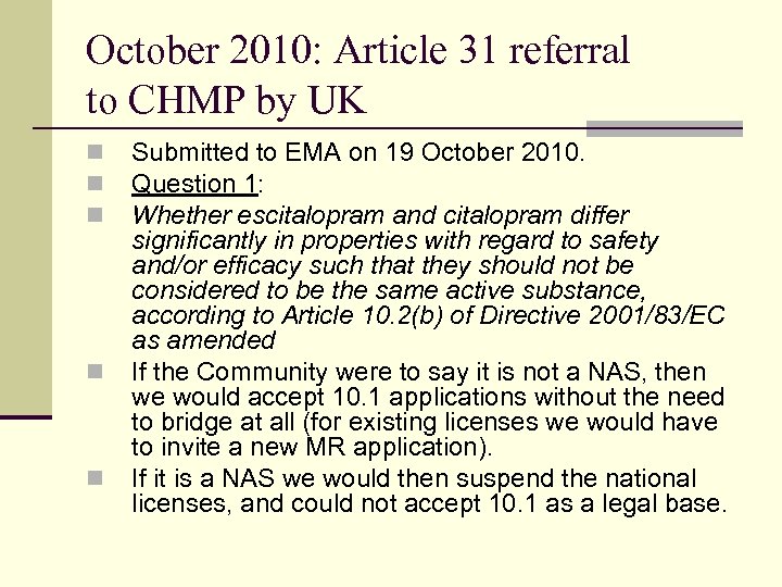 October 2010: Article 31 referral to CHMP by UK n n n Submitted to