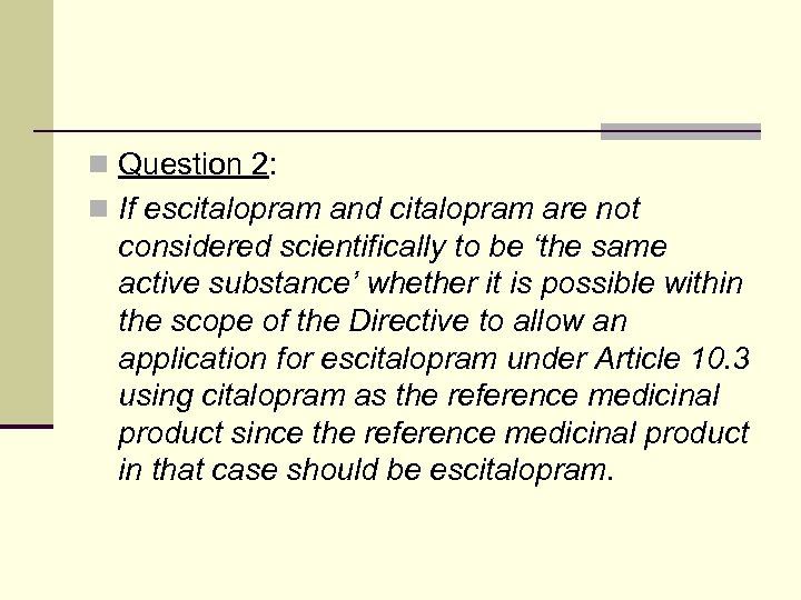 n Question 2: n If escitalopram and citalopram are not considered scientifically to be