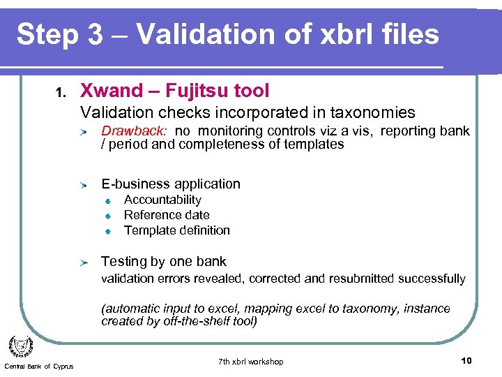 Step 3 – Validation of xbrl files 1. Xwand – Fujitsu tool Validation checks