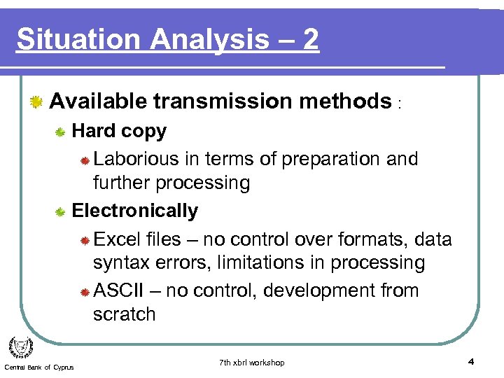 Situation Analysis – 2 Available transmission methods : Hard copy Laborious in terms of