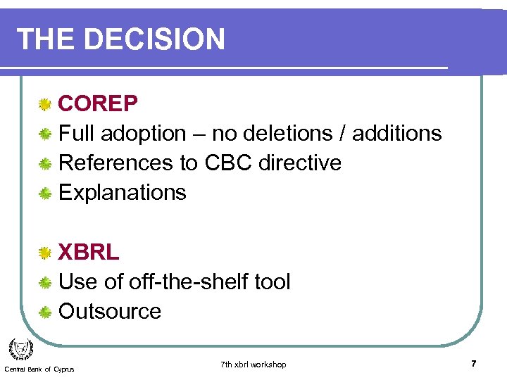 THE DECISION COREP Full adoption – no deletions / additions References to CBC directive